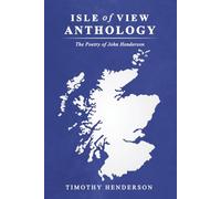 Isle of View Anthology: The Poetry of John Henderson