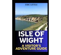 ISLE OF WIGHT: A VISITOR’S ADVENTURE GUIDE