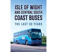 Isle of Wight and Central South Coast Buses: The Last 30 Years