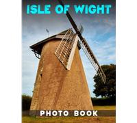 Isle Of Wight Photobook: Let Discover Unsee Isle Of Wight With 40+ Pages High Quality Images Inside | Gift Ideas To Anyone On Any Occasion
