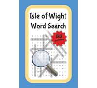 Isle of Wight Word Search: Discover the beauty of the Isle of Wight with 55 Puzzles and answers - Relaxing brain teasers for adults and seniors ( 6 X 9 inches) (English Counties word searches)