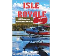 Isle Royale Wilderness Adventure Guide 2025/2026: Explore Hiking Trails, Camping Spots, Wildlife Viewing, and Water Activities in Michigan’s Remote National Park: 13 (SPIRIT MONEY)