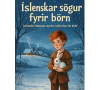 Íslenskar Sögur Fyrir Börn: Icelandic Tales of Adventure, Dreams, and Friendly Lesson for Children
