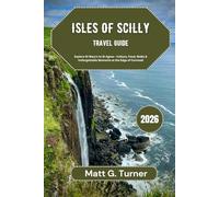 Isles of Scilly Travel 2026: Explore St Mary’s to St Agnes - Culture, Food, Walks & Unforgettable Moments at the Edge of Cornwall