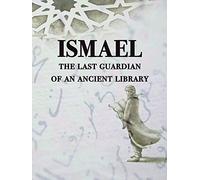 Ismael: The Last Guardian of an Ancient Library