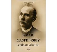 Ismail Gasprinsky Founder of Crimean Tatar Modernism (Faces of Crimea)