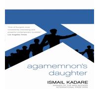 Ismail Kadare Agamemnon's Daughter Paperback Book Ismail Kadare Multicolor