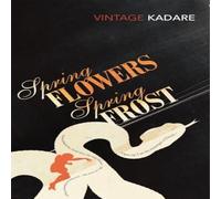 Ismail Kadare Spring Flowers, Spring Frost Paperback Book Ismail Kadare Multicolor