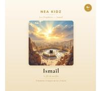 Ismâ'îl: Le fils du sacrifice (Les Prophètes - NEA KIDZ)