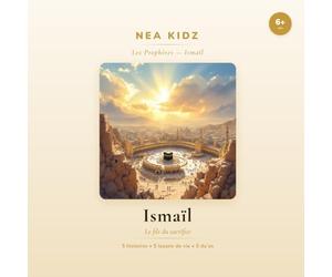 Ismâ'îl: Le fils du sacrifice (Les Prophètes - NEA KIDZ)