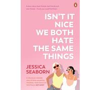 Isn’t It Nice We Both Hate the Same Things: A Story About Best Friends, Lost Friends and New Friends - If Only You Could Find Them