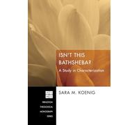 Isn't This Bathsheba?: A Study in Characterization: 177 (Princeton Theological Monograph)