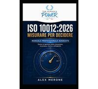 ISO 10012:2026 - MISURARE PER DECIDERE: Manuale professionale avanzato. Sistemi di gestione della misurazione, incertezza, rischio e affidabilità: 3 (ISO MANAGEMENT SYSTEMS - MANUALI PROFESSIONALI)