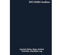ISO 13485 Auditor: Journal, Notes, Ideas, Actions, Priorities, Checklists, Log | Tool for Daily Goal Setting Tracker | Time Management | Performance Reviews | Project Office Book Gifts for Meetings
