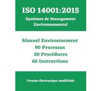 ISO 14001 : 2015 Système de Management Environnemental SME: Manuel - Processus - Procédures - Instructions (Série complète de manuels, processus, ... ... et politiques conformes aux normes ISO)