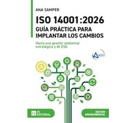 ISO 14001:2026. Guía práctica para implantar los cambios.: Hacia una gestión ambiental estratégica y de ESG