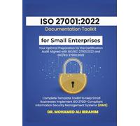 ISO 27001:2022 Documentation Toolkit for Small Enterprises Your Optimal Preparation for the Certification Audit: Aligned with ISO/IEC 27001:2022 and ... Toolkit (ISO 27001-SMALL ENTERPRISES BOOKS)