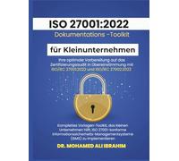 ISO 27001:2022 Dokumentations-Toolkit für Kleinunternehmen: Optimale Vorbereitung auf die ISO 27001:2022 Zertifizierung (ISO 27001-SMALL ENTERPRISES BOOKS)