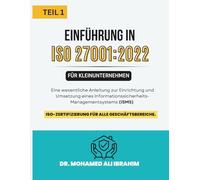 ISO 27001:2022 Einführung in für Kleinunternehmen TEIL 1: Eine wesentliche Anleitung zur Einrichtung und Umsetzung eines Informationssicherheits ... (ISMS) (ISO 27001-SMALL ENTERPRISES BOOKS)