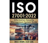 ISO 27001: 2022 Information Security Management System Guide (ISO 27000 Isms)