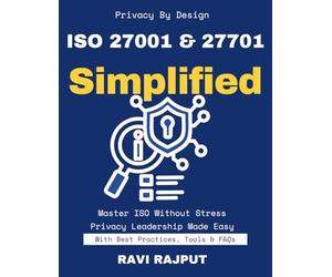 ISO 27001 & 27701 Simplified: Master ISO Privacy Compliance | Fast-Track 27001 Implementation | Your Data Governance Roadmap | Build Trust with ISO 27701 | Privacy & Security Simplified