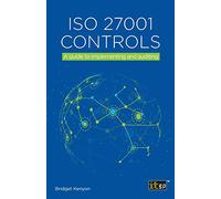ISO 27001 Controls - A guide to implementing and auditing