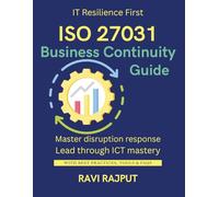 ISO 27031 Business Continuity Guide: Ensure ICT Readiness for Resilience | Master ISO 27031 Fast | Smarter Continuity Planning Now | Disaster-Proof IT Today | Secure Business Continuity Frameworks