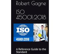 ISO 45001:2018: A Reference Guide to the Standard