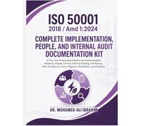ISO 50001:2018/Amd 1:2024 Complete Implementation, People, and Internal Audit Documentation Kit: Guide to Implementation, Auditing, SOPs, Forms, ... (Series 1 ISO 50001 Mastery Series)