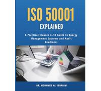ISO 50001 Explained: A Practical Clauses 4-10 Guide to Energy Management Systems and Audit Readiness (Series 1 ISO 50001 Mastery Series)