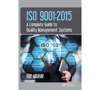 ISO 9001: 2015 - A Complete Guide to Quality Management Systems