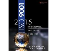 ISO 9001: 2015: Understand, Implement, Succeed!
