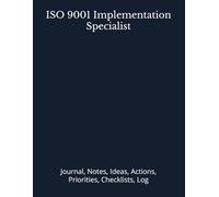 ISO 9001 Implementation Specialist: Journal, Notes, Ideas, Actions, Priorities, Checklists, Log | Tool for Daily Goal Setting Tracker | Time ... | Project Office Book Gifts for Meetings