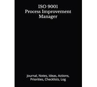 ISO 9001 Process Improvement Manager: Journal, Notes, Ideas, Actions, Priorities, Checklists, Log | Tool for Daily Goal Setting Tracker | Time ... | Project Office Book Gifts for Meetings