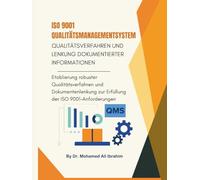 ISO 9001 Qualitätsmanagementsystem: Qualitätsverfahren und Lenkung dokumentierter Informationen: Etablierung robuster Qualitätsverfahren und ... der ISO 9001-Anforderungen (ISO 9001: 2015)