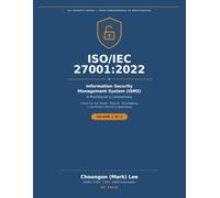 ISO/IEC 27001:2022 Information Security Management System (ISMS): A Practitioner's Commentary - Volume 2: People, Physical & Technological Controls ... 27001:2022 - A Practitioner's Commentary)