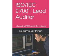 ISO/IEC 27001 Lead Auditor: Mastering ISMS Audit Techniques