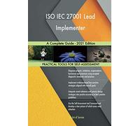 ISO IEC 27001 Lead Implementer A Complete Guide - 2021 Edition