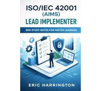 ISO/IEC 42001 (AIMS) Lead Implementer: 500 Study Notes for Faster Learning