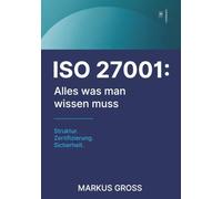 ISO27001: Alles was man wissen muss: System. Nachweis. Wirksamkeit.