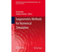 Isogeometric Methods for Numerical Simulation: 561 (CISM International Centre for Mechanical Sciences, 561)