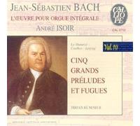 Isoir - Organ Works Vol. 10 - Cinq Grands Preludes Et Fugues (Isoir)