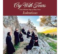 Isokratisses - Cry With Tears: Greek-Albanian Songs of Many Voices [VINYL]
