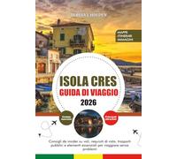 ISOLA CRES GUIDA DI VIAGGIO 2026: Consigli da insider su voli, requisiti di visto, trasporti pubblici e elementi essenziali per viaggiare senza problemi