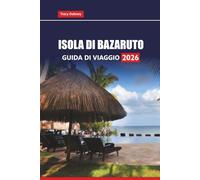 ISOLA DI BAZARUTO Guida di viaggio 2026: Esplora le migliori spiagge del Mozambico, la fauna marina, i resort di lusso e le attività avventurose, con consigli pratici