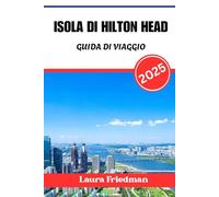 ISOLA DI HILTON HEAD GUIDA DI VIAGGIO 2025: Scopri il gioiello dell'isola barriera della Carolina del Sud con fiducia e determinazione