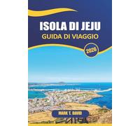 Isola Di Jeju Guida Di Viaggio 2026: Scopri spiagge meravigliose, paesaggi vulcanici, tradizioni uniche e gemme nascoste dell'isola paradisiaca della Corea del Sud