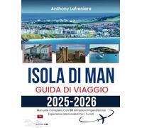 Isola Di Man Guida Di Viaggio 2025-2026: Manuale Completo Con 50 Attrazioni Imperdibili Ed Esperienze Memorabili Per I Turisti