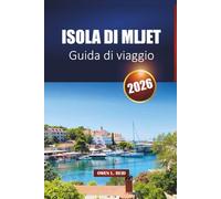 Isola Di Mljet Guida Di Viaggio 2026: Esplora le spiagge nascoste, i sentieri del parco nazionale, la cucina locale e le principali attrazioni della Croazia