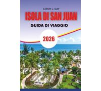 ISOLA DI SAN JUAN Guida di viaggio 2026: "La guida turistica completa dell'isola di San Juan 2026: itinerari definitivi, consigli per l'osservazione ... segreti per la ristorazione e piani per